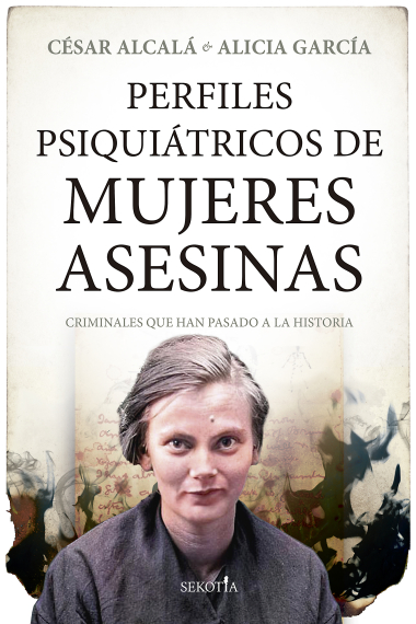 Perfiles psiquiátricos de mujeres asesinas. Criminales que han pasado a la historia