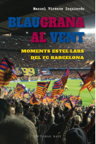 Blaugrana al vent. Moments estel·lars del FC Barcelona