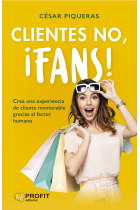 Clientes no, ¡fans! Crea una experiencia de cliente memorable gracias al factor humano