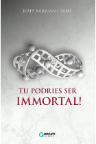 TU PODRIES SER IMMORTAL!