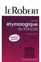 Le Robert. Dictionnaire étymologique du français