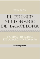 El primer millonario de Barcelona. Y otras historias de la Barcino romana