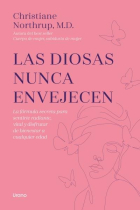 Las Diosas nunca envejecen. La fórmula secreta para sentirte radiante, vital y disfrutar de bienestar a cualquier edad