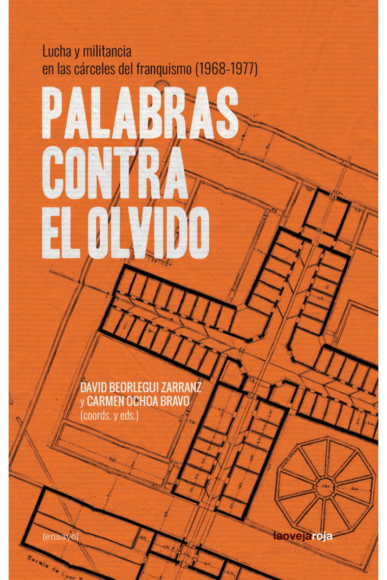 Palabras contra el olvido. Lucha y militancia en las cárceles del franquismo (1968-1977)