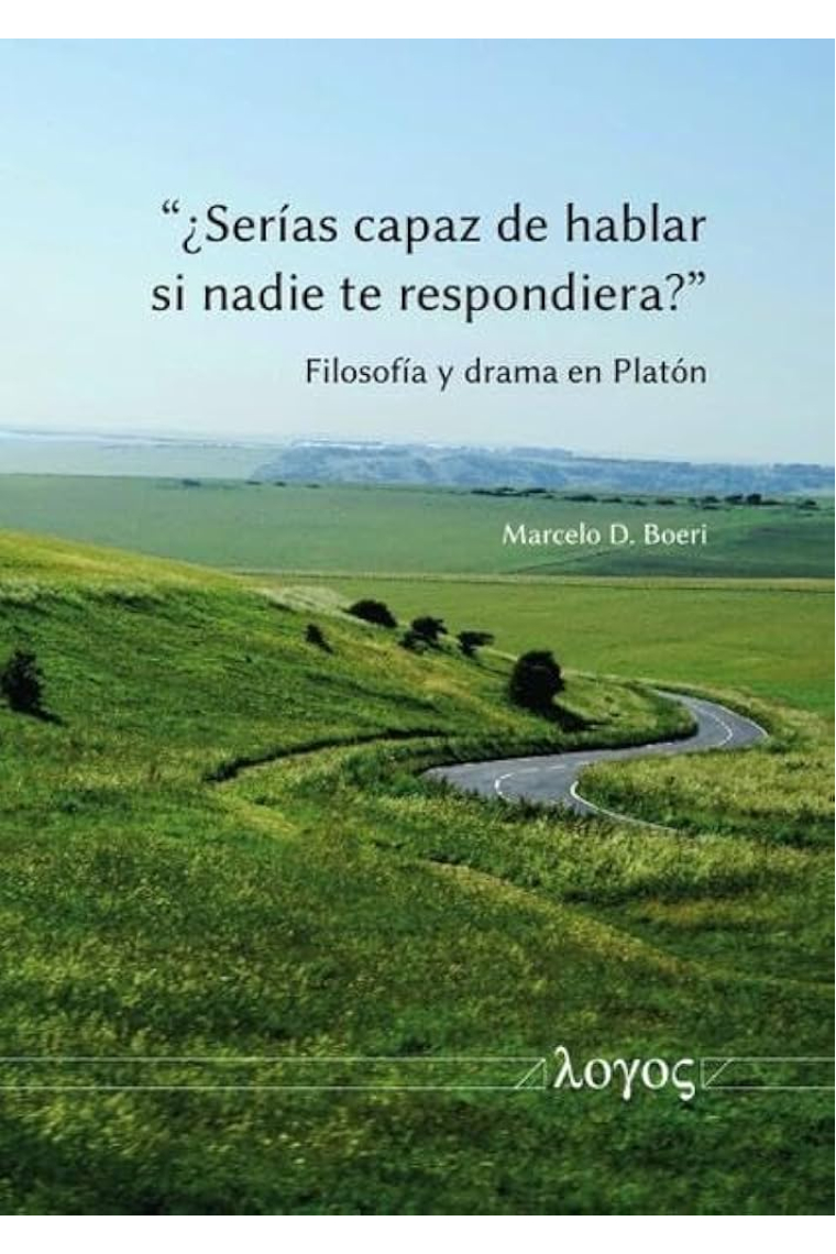 “¿Serías capaz de hablar si nadie te respondiera?” Filosofía y drama en Platón