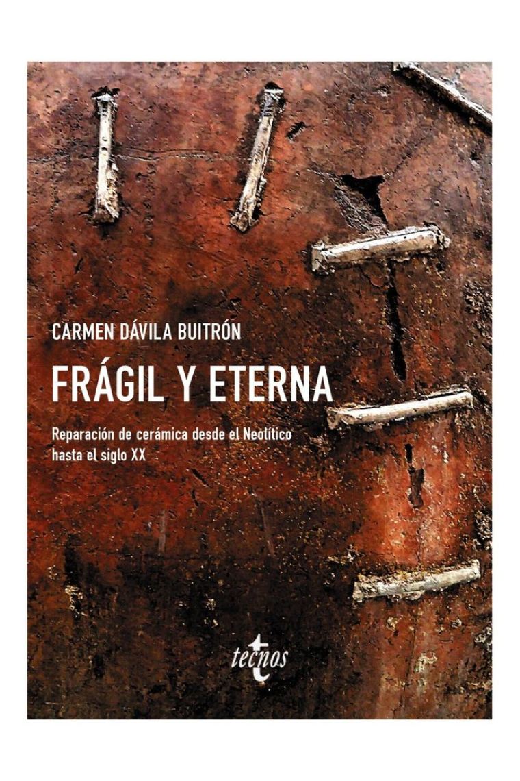 Frágil y eterna. Reparación de cerámica desde el Neolítico hasta el siglo XX