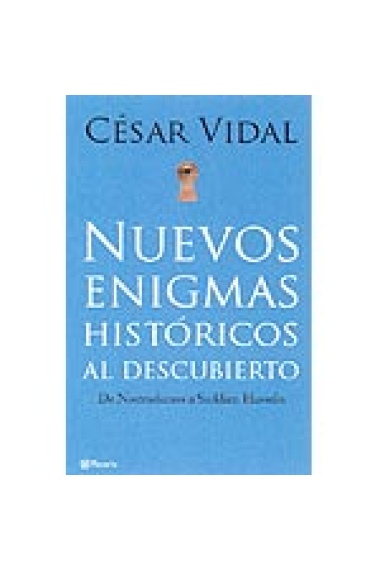 Nuevos enigmas históricos al descubierto. De Nostradamus a Saddam Hussein