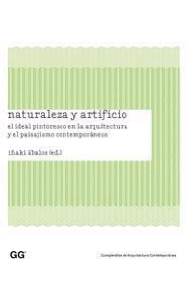 Naturaleza y artificio. El ideal pintoresco en la arquitectura y el paisajismo contemporáneos