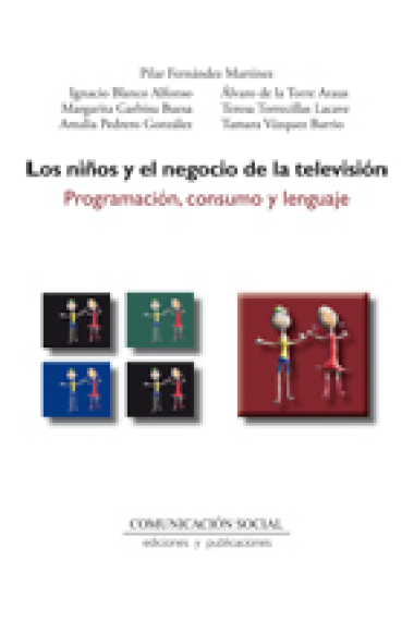 Los niños y el negocio de la televisión : programación, consumo y lenguaje