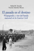 El pasado es el destino. Propaganda y cine del bando nacional en la Guerra Civil