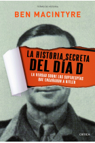 La historia secreta del Día D. La verdad sobre los superespías que engañaron a Hitler