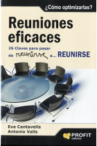 Reuniones eficaces. 25 claves para pasar de reunirse a... REUNIRSE