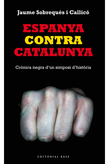 Espanya contra Catalunya. Crònica negra d'un simposi d'història