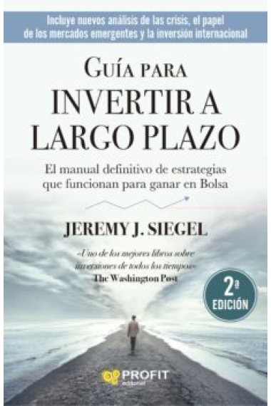 Guía para invertir a largo plazo. La guía definitiva de estrategias que funcionan para ganar en bolsa