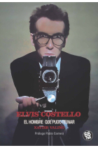 Elvis Costello. El hombre que pudo reinar