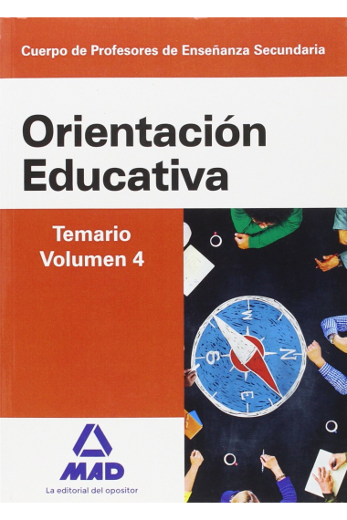 Cuerpo de Profesores de Enseñanza Secundaria. Orientación Educativa. Temario volumen 4