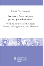 Escriure a l'edat mitjana: poder, gestió i memòria / Writing in the Middle Ages: Power, Management, and Memory