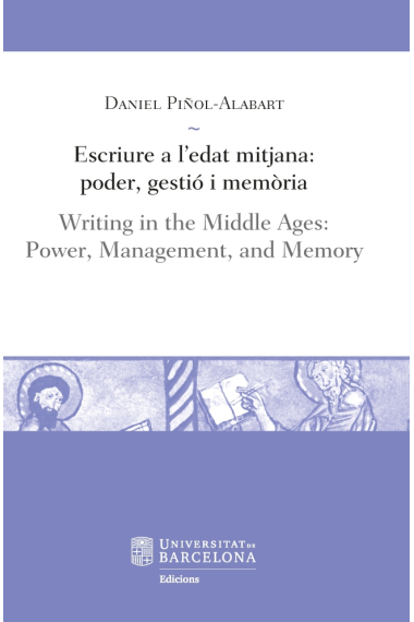 Escriure a l'edat mitjana: poder, gestió i memòria / Writing in the Middle Ages: Power, Management, and Memory