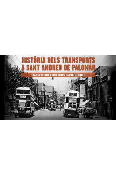 Història dels transports a Sant Andreu de Palomar : transportant andreuencs i andreuenques