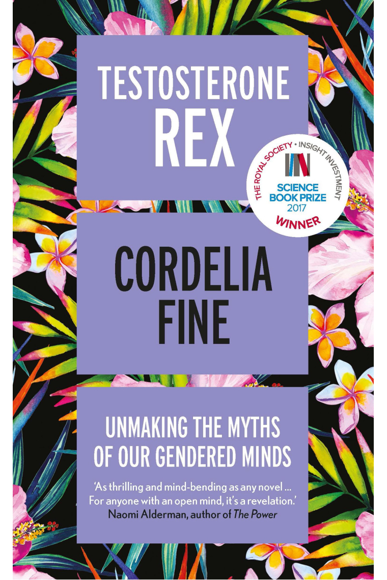 Testosterone Rex: Unmaking the Myths of Our Gendered Minds