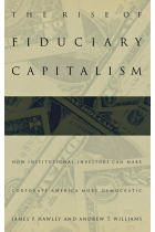 The Rise of Fiduciary Capitalism: How Institutional Investors Can Make Corporate America More Democratic