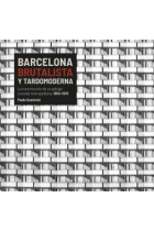 Barcelona brutalista y tardomoderna. La construcción de un paisaje a escala metropolitana, 1953-1976