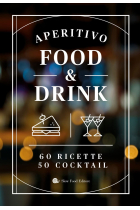 Aperitivo food and drink. 60 Ricette, 50 cocktail