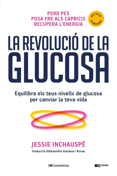 La revolució de la glucosa. Equilibra els teus nivells de glucosa per canviar la teva vida