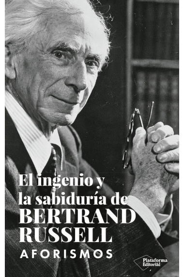 El ingenio y la sabiduría de Bertrand Russell (Aforismos)