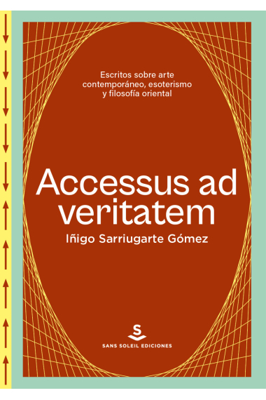 «Accesus ad veritatem»: escritos sobre arte contemporáneo, esoterismo y filosofía oriental