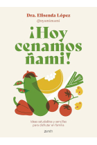 ¡Hoy cenamos ñami! Ideas saludables y sencillas para disfrutar en familia