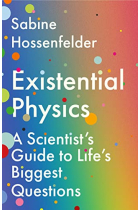 Existential Physics: A Scientist's Guide to Life's Biggest Questions