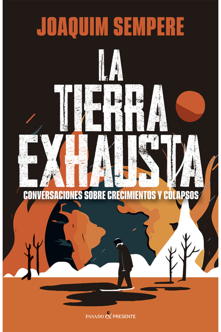 La tierra exhausta. Conversaciones sobre crecimientos y colapsos