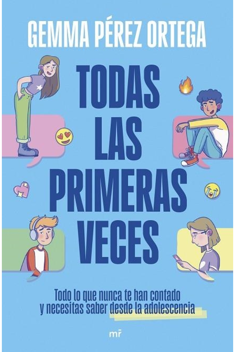 Todas las primeras veces. Todo lo que nunca te han contado y necesitas saber sobre la adolescencia