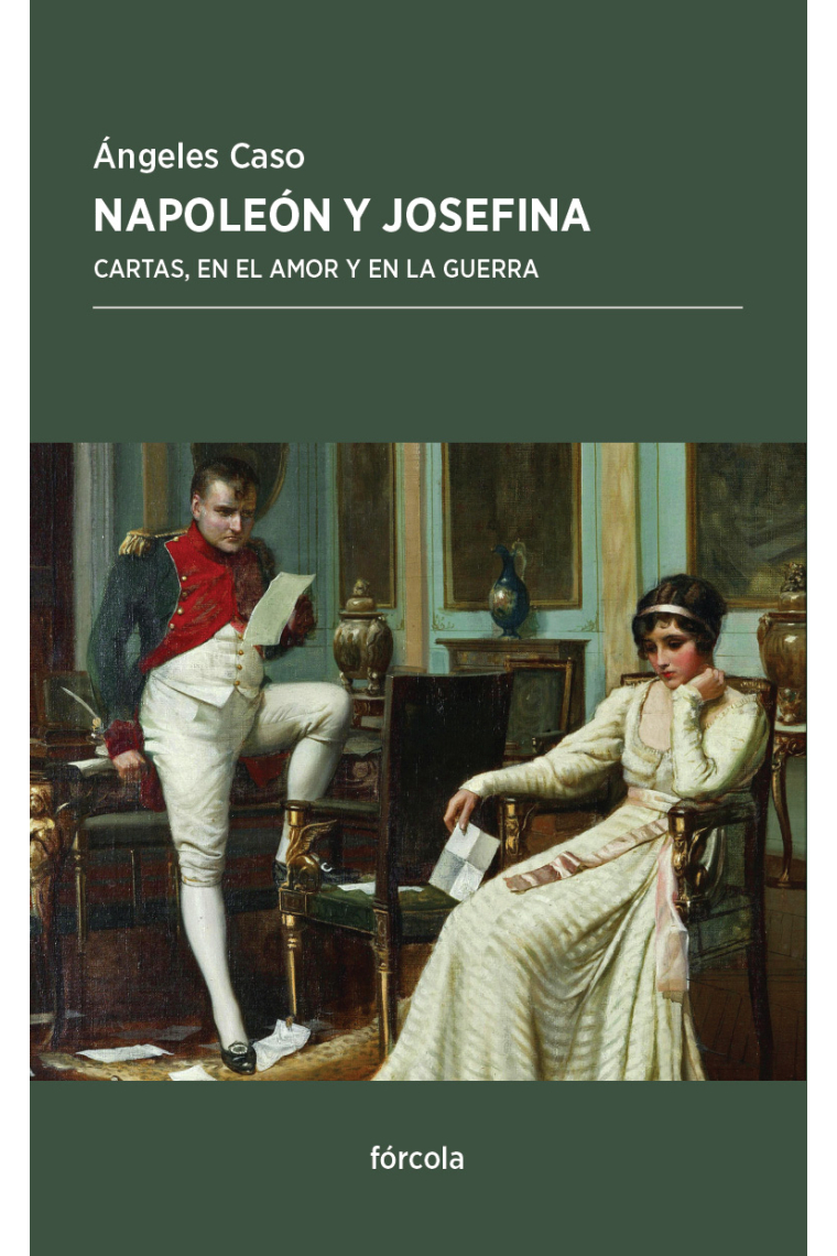 Napoleón y Josefina. Cartas, en el amor y en la guerra