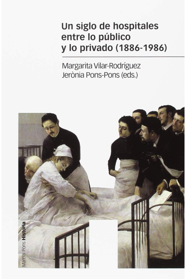 Un siglo de hospitales entre lo público y lo privado (1886-1986)