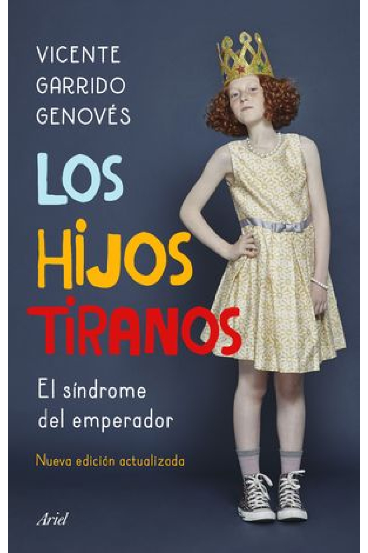 Los hijos tiranos. El síndrome del emperador.Nueva edición actualizada