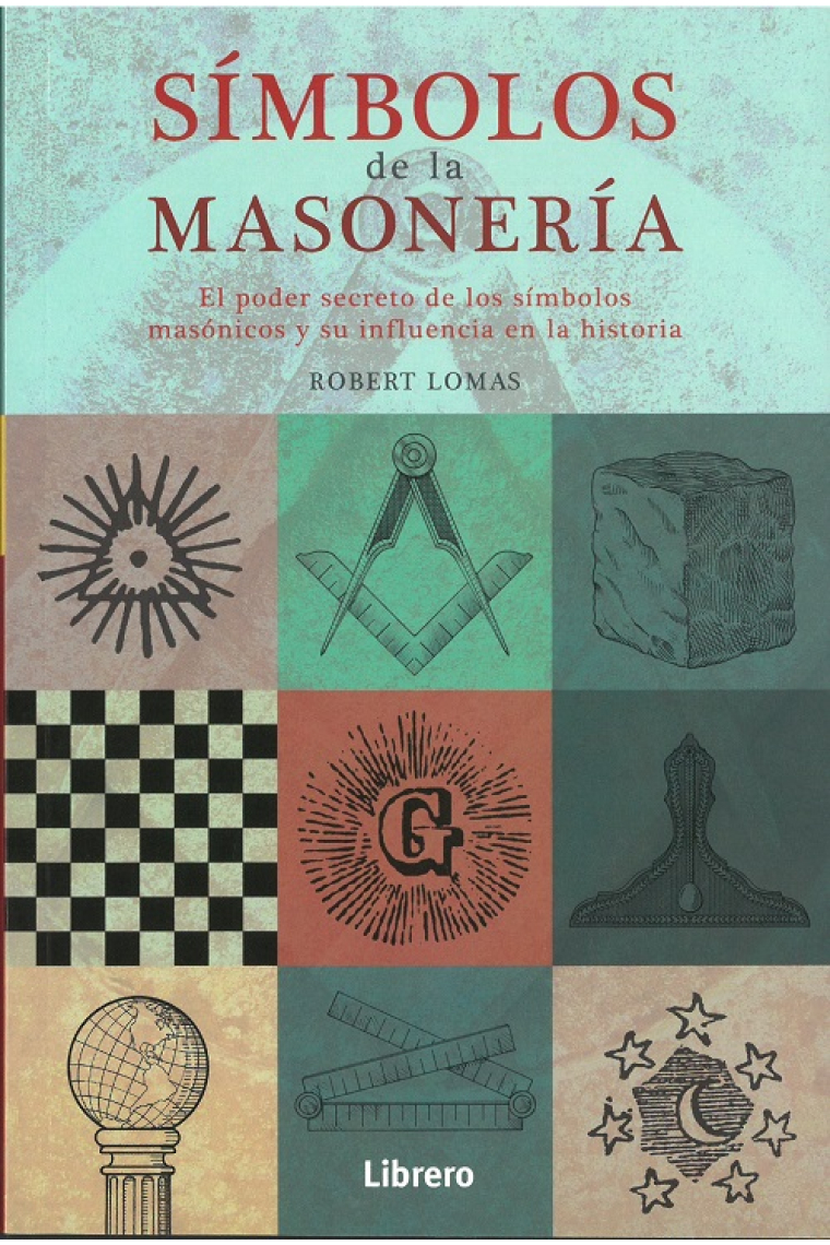 Símbolos de la masonería. El poder secreto de los símbolos masónicos y su influencia en la historia