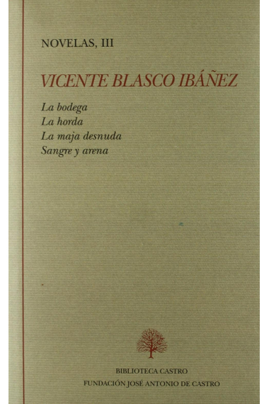Novelas III:La bodega ; La horda ; La maja desnuda ; Sangre y arena