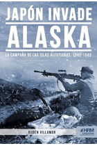 Japón invade Alaska. La campaña de las islas aleutianas, 1942-1943.