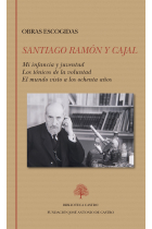 Obras escogidas: Mi infancia y juventud. Los tónicos de la voluntad. El mundo visto a los ochenta años