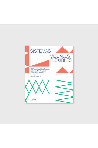 Sistemas Visuales Flexibles. Manual de Diseño para Identidades Visuales Contemporáneas