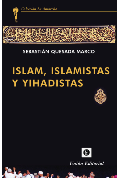 ISLAM, ISLAMISTAS Y YIHADISTAS