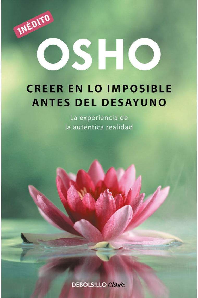 Creer en lo imposible antes del desayuno (OSHO habla de tú a tú)