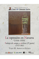 LA REPRESION EN NAVARRA (1936-1939) TOMO III. ABARZUZA-HUARTE