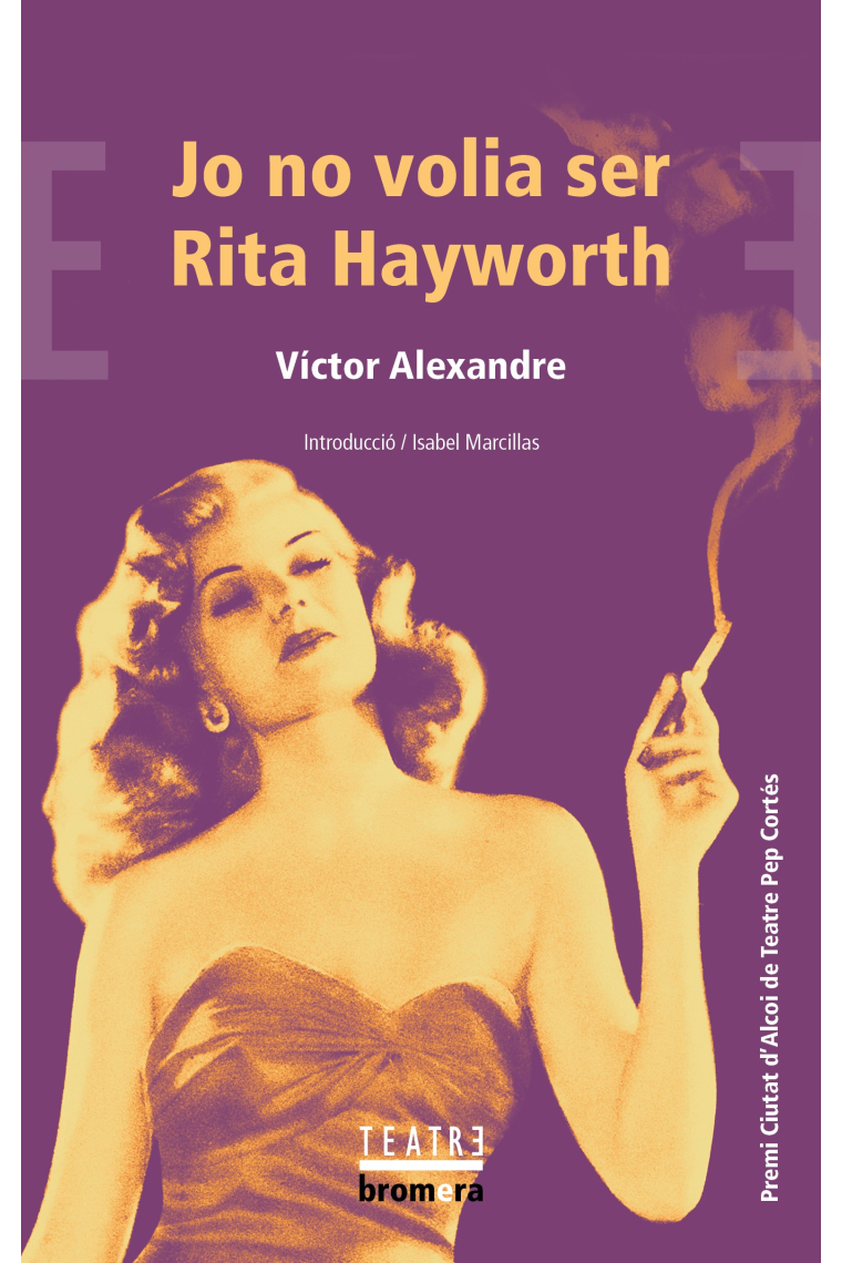 Jo no volia ser Rita Hayworth ·Premi Ciutat d’Alcoi de Teatre Pep Cortés 2022·