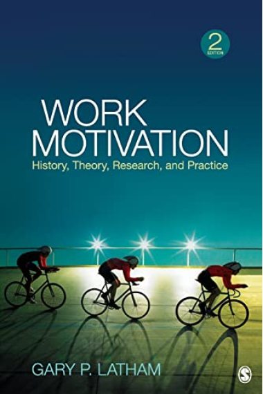 Work Motivation: History, Theory, Research, and Practice