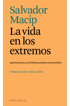 La vida en los extremos: aportaciones a un biohumanismo racionalista