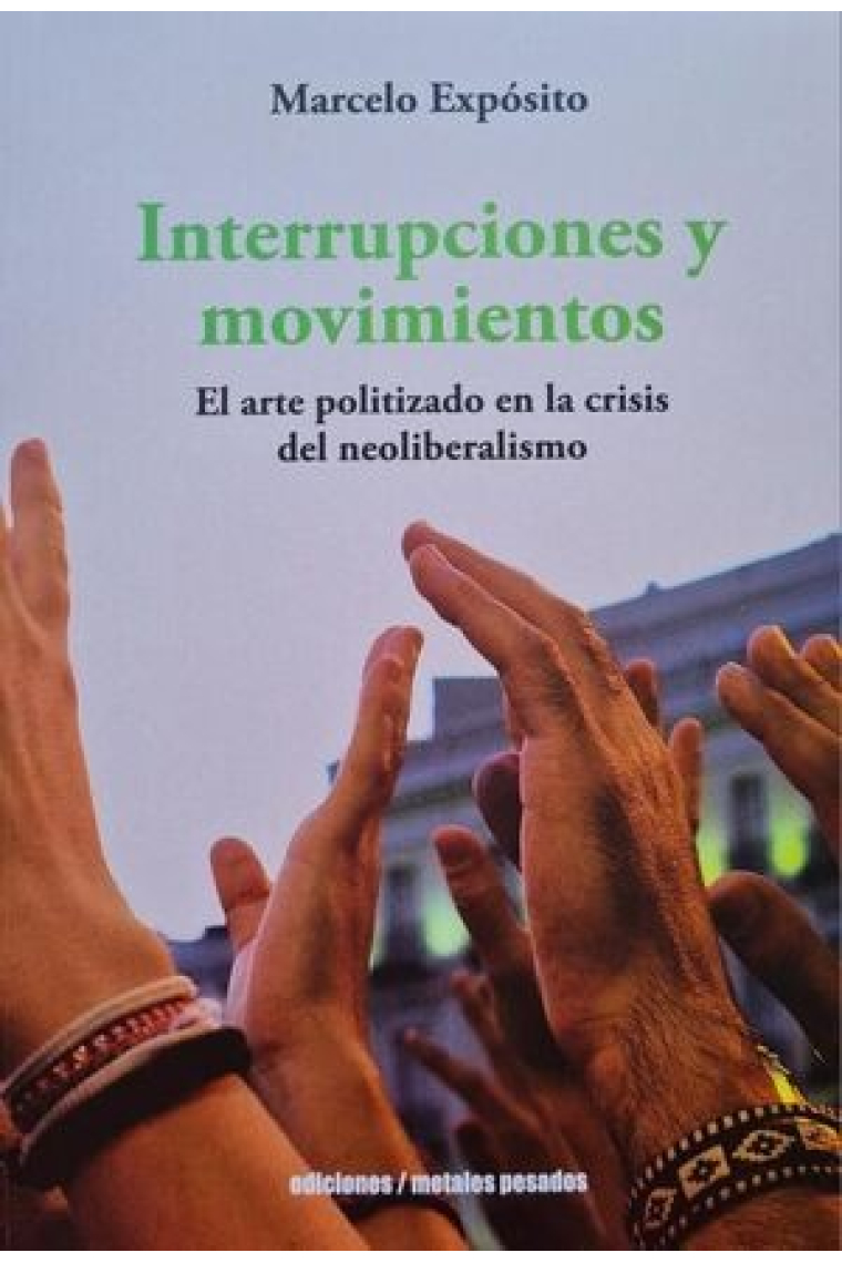 Interrupciones y movimientos. El arte politizado en la crisis del neoliberalismo