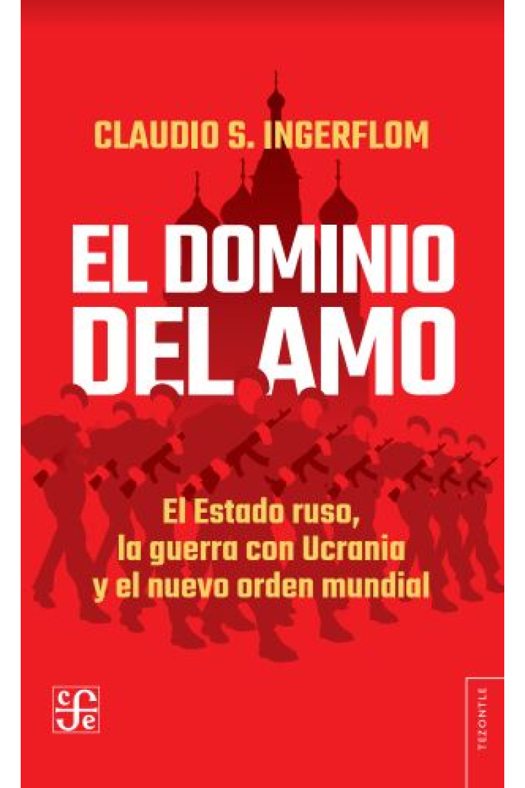El dominio del amo. El estado ruso, la guerra con Ucrania y el nuevo orden mundial